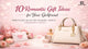 10 Romantic Gift Ideas for Your Girlfriend (That She’ll Truly Love 2026)